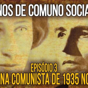 Episódio 3 -   A Intentona Comunista de 1935 no Brasil