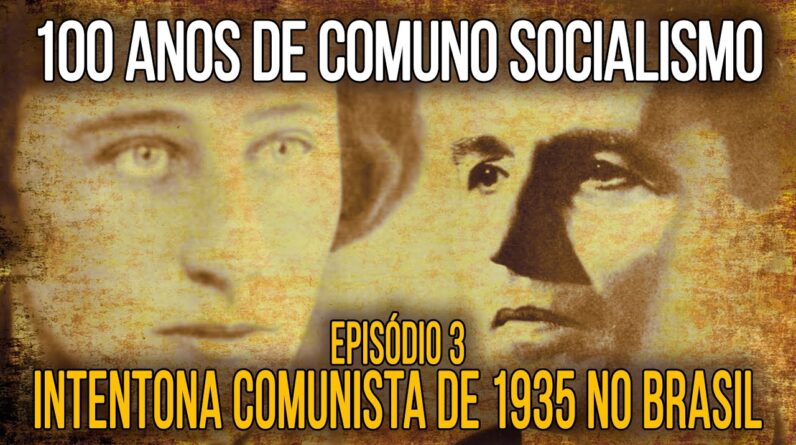 Episódio 3 -   A Intentona Comunista de 1935 no Brasil