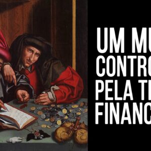 Análise de Fatos Históricos   Um mundo controlado pela TIRANIA financista?